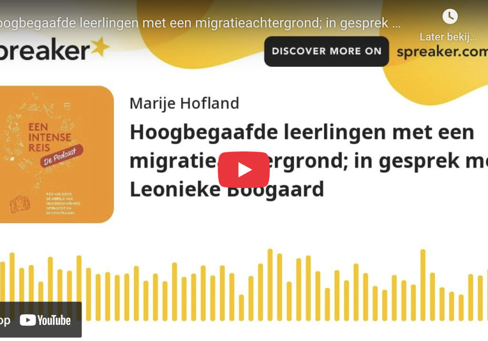 Hoogbegaafde leerlingen met een migratieachtergrond; in gesprek met Leonieke Boogaard